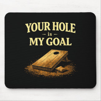 Your Hole Is My Goal Funny Cornhole Bean Bag Game Mouse Mat