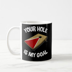 Your Hole Is My Goal Funny Cornhole Bean Bag Lover Coffee Mug