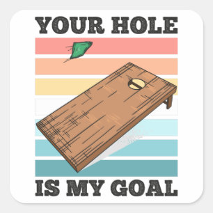 Your Hole is my Goal Funny Cornhole Gift Husband Square Sticker