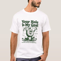 Your Hole Is My Goal Funny Golf Golfing Golfer 