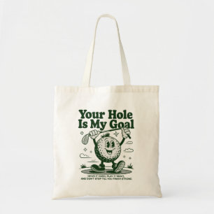 Your Hole Is My Goal Funny Golf Golfing Golfer  Tote Bag