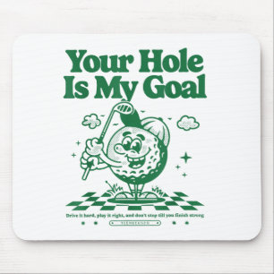 Your Hole Is My Goal Funny Golf Mouse Mat