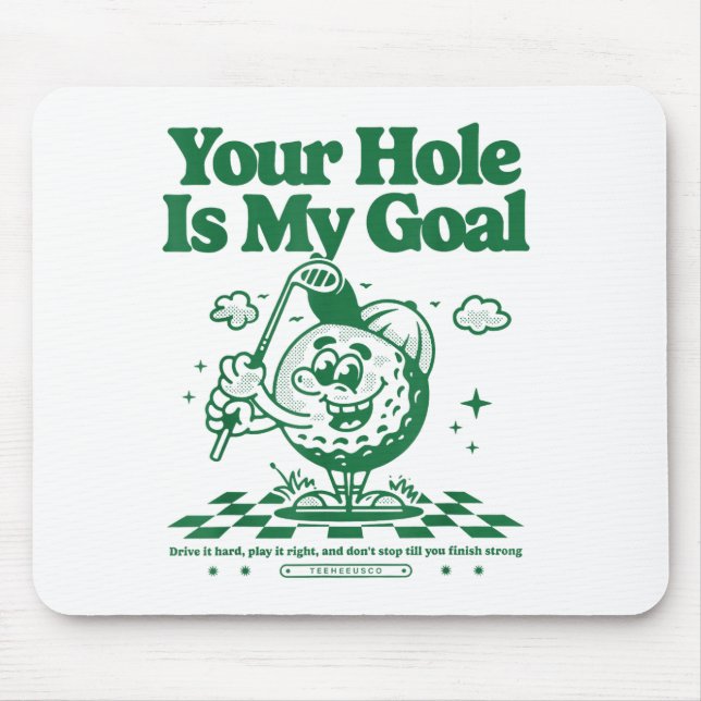 Your Hole Is My Goal Funny Golf  Mouse Mat (Front)