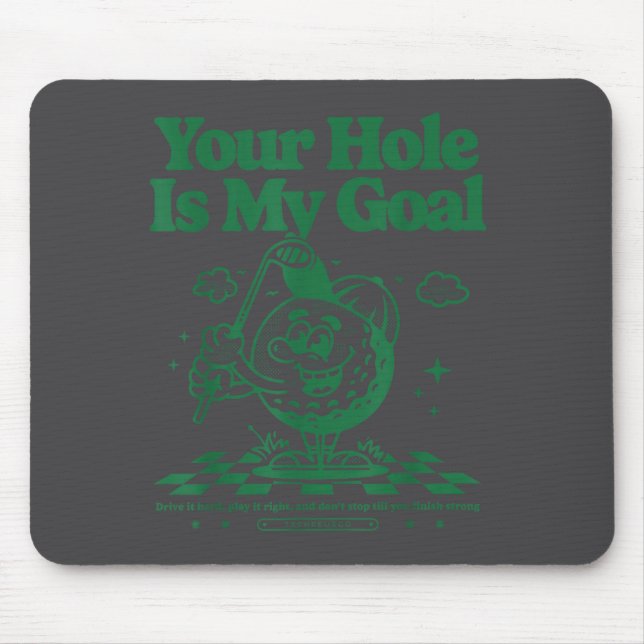 Your Hole Is My Goal Funny Golf  Mouse Mat (Front)