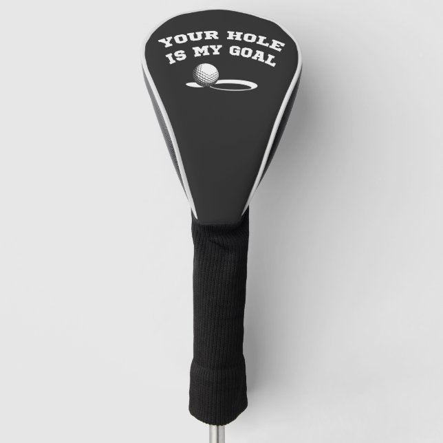 Your hole is my goal funny golfing for golf lover golf head cover (Front)
