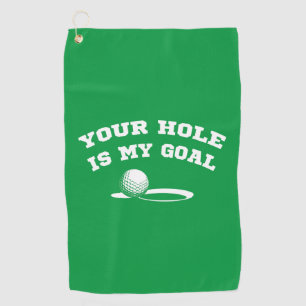 Your hole is my goal funny golfing for golf lover towel