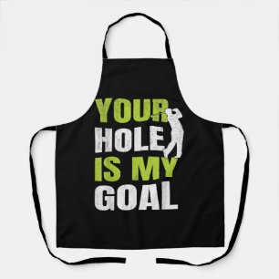 Your Hole Is My Goal - Golf Player Golfing Humour Apron