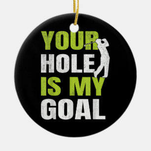 Your Hole Is My Goal - Golf Player Golfing Humour Ceramic Tree Decoration