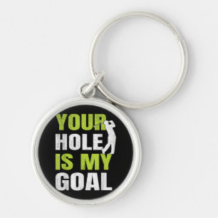 Your Hole Is My Goal - Golf Player Golfing Humour Key Ring