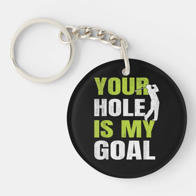 Your Hole Is My Goal - Golf Player Golfing Humour  Key Ring (Front)