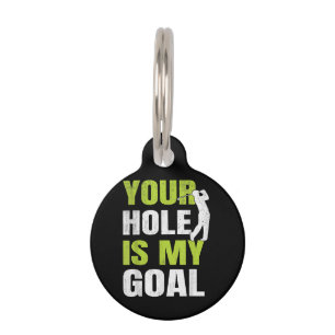 Your Hole Is My Goal - Golf Player Golfing Humour Pet Tag