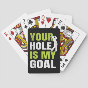 Your Hole Is My Goal - Golf Player Golfing Humour Playing Cards