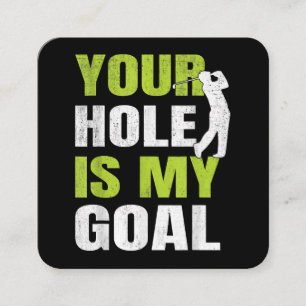 Your Hole Is My Goal - Golf Player Golfing Humour Square Business Card