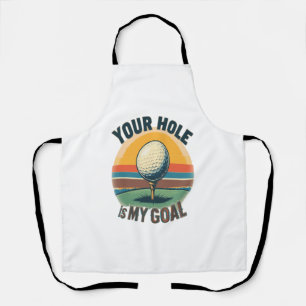 Your Hole Is My Goal Golfing Golfer Golf Apron