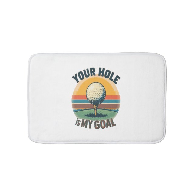 Your Hole Is My Goal Golfing Golfer Golf Bath Mat (Front)