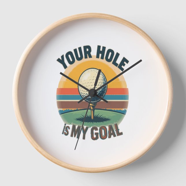 Your Hole Is My Goal Golfing Golfer Golf Clock (Front)
