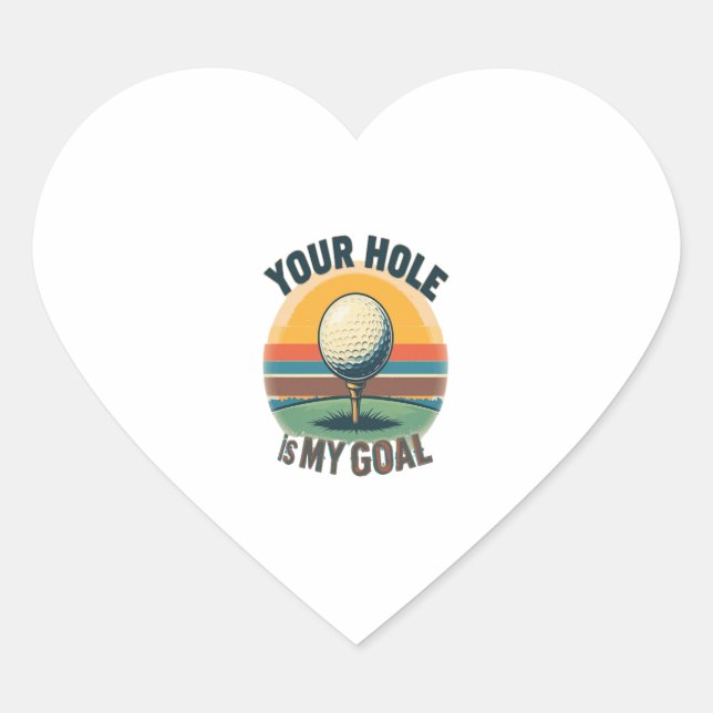 Your Hole Is My Goal Golfing Golfer Golf Heart Sticker (Front)