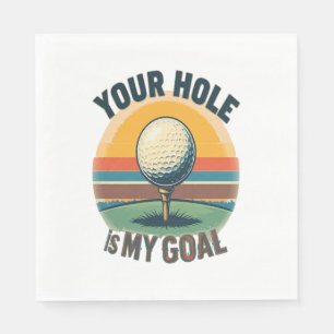 Your Hole Is My Goal Golfing Golfer Golf Napkin
