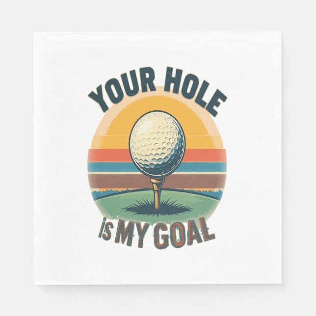 Your Hole Is My Goal Golfing Golfer Golf Napkin (Front)