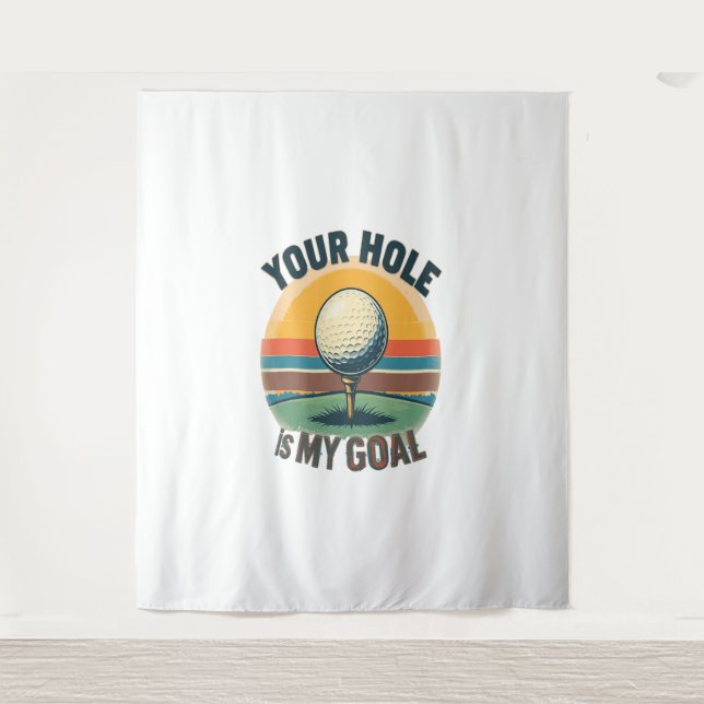 Your Hole Is My Goal Golfing Golfer Golf Tapestry (Front)