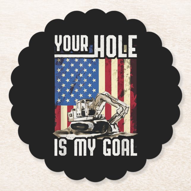 Your Hole Is My Goal Heavy Equipment Operator Funn Paper Coaster (Front)