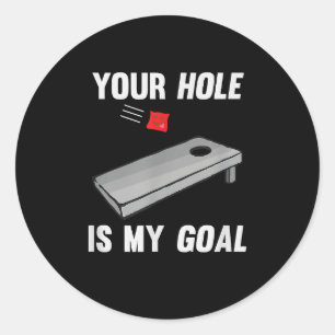 Your Hole Is My Goal Inappropriate Phrase Cornhole Classic Round Sticker