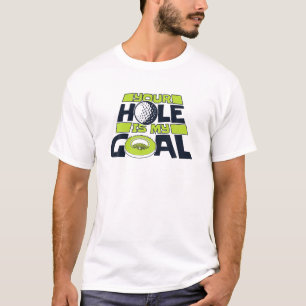 Your Hole Is My Goal Player Pro Golfer Golfing Leg T-Shirt