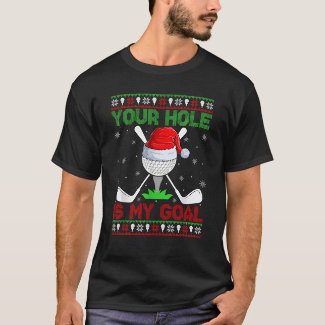 Your Hole Is My Goal Santa Playing Ugly Golf Chris T-Shirt (Front)