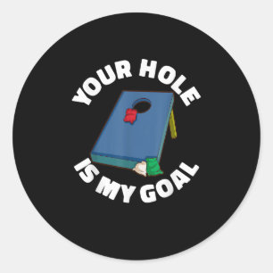 Your Hole Is My Goal Toss Board Classic Round Sticker