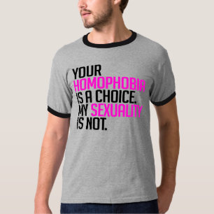 Your Homophobia is a choice T-Shirt