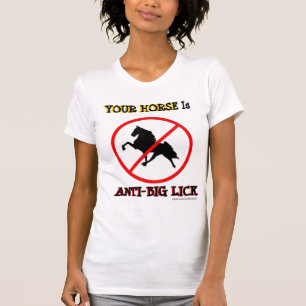YOUR HORSE Is ANTI-BIG LICK T-Shirt