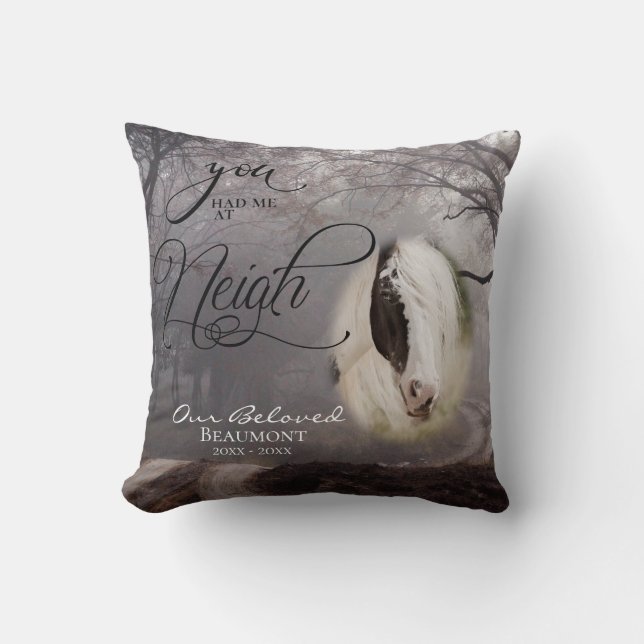 Your Horse Photo  Sympathy You Had me at Neigh Cushion (Front)