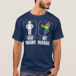 Your Husband My Husband Gay LGBT Pride Transgender T-Shirt<br><div class="desc">Your Husband My Husband Gay LGBT Pride Transgender  .</div>