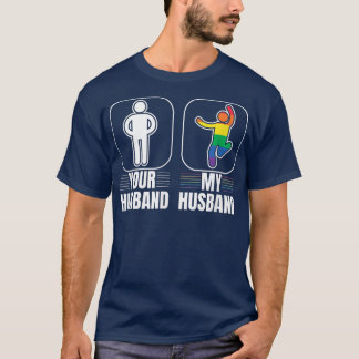 Your Husband My Husband Gay LGBT Pride Transgender T-Shirt