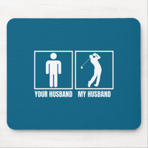 Your husband my husband golfer golf sports lover n mouse mat