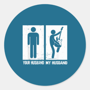 Your husband my husband _ guitar classic round sticker
