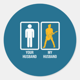 Your husband vs my husband guitar musician's wife classic round sticker