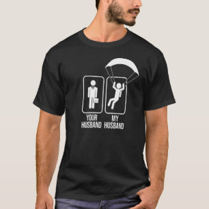 Your Husband Vs My Husband Skydiving T-Shirt