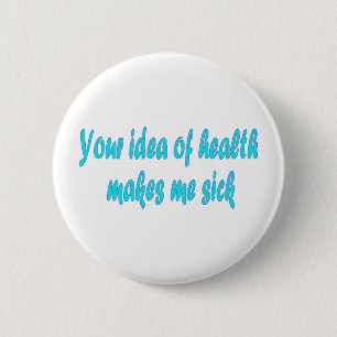Your idea of health 6 cm round badge