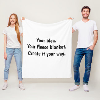 Your idea. Your fleece blanket.  Create it   Blanket