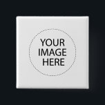Your Image Here 15 Cm Square Badge<br><div class="desc"></div>