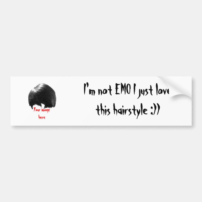 Your image here, I'm not EMO I just love this h... Bumper Sticker (Front)