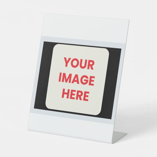Your Image Here  Pedestal Sign (Front)