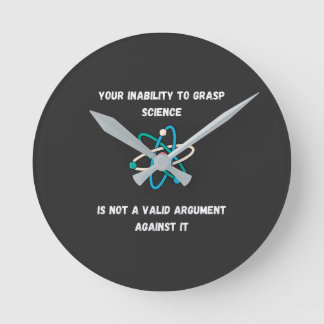 Your Inability To Grasp Science - Funny Round Clock