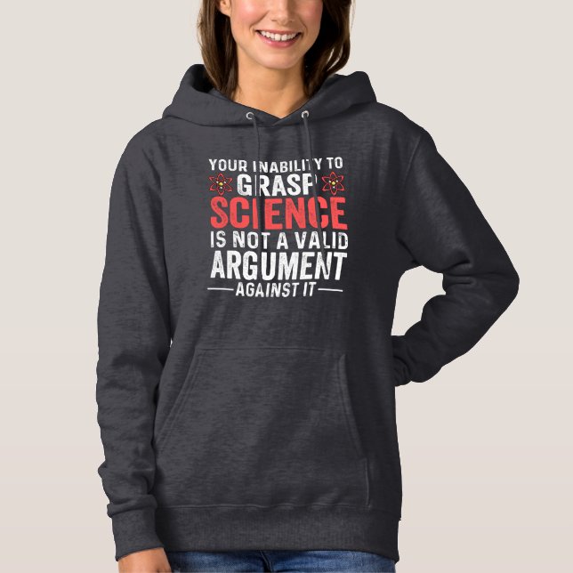 Your Inability To Grasp Science Hoodie (Front)