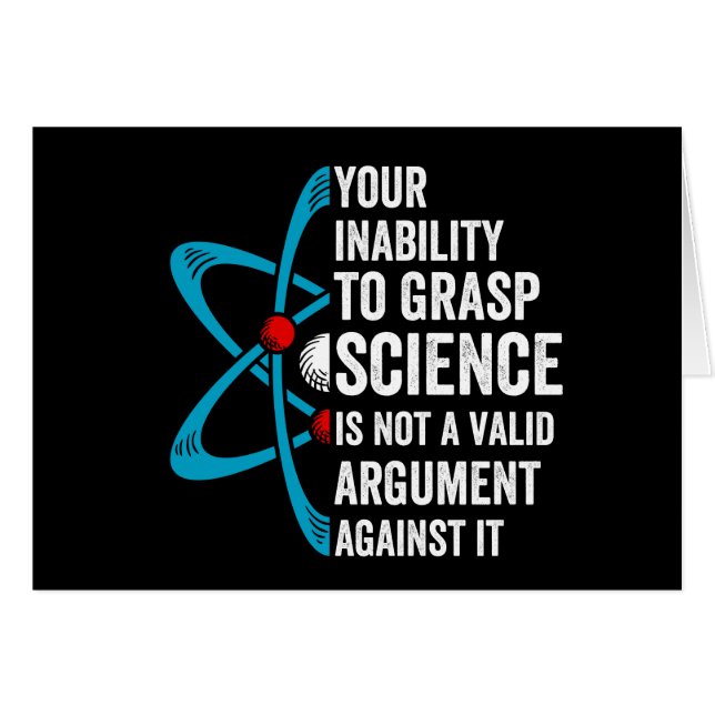 Your Inability To Grasp Science Is Not A Valid Arg (Front Horizontal)