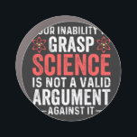 Your Inability To Grasp Science Is Not A Valid Arg Car Magnet<br><div class="desc">your inability to grasp</div>