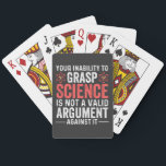 Your Inability To Grasp Science Is Not A Valid Arg Playing Cards<br><div class="desc">your inability to grasp</div>