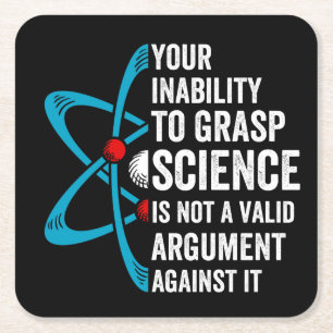 Your Inability To Grasp Science Is Not A Valid Arg Square Paper Coaster