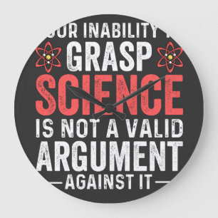 Your Inability To Grasp Science Large Clock
